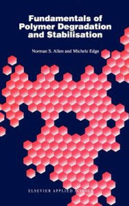 Title: Fundamentals of Polymer Degradation and Stabilization / Edition 1, Author: N.S. Allen