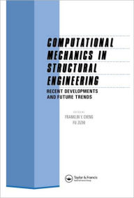 Title: Computational Mechanics in Structural Engineering: Recent developments and future trends, Author: F.Y. Cheng