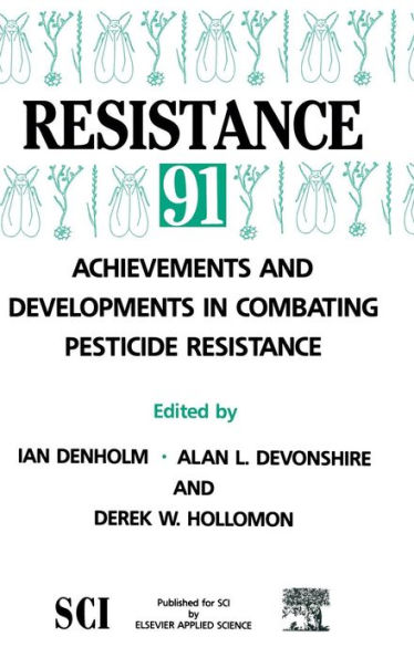 Resistance' 91: Achievements and Developments in Combating Pesticide Resistance