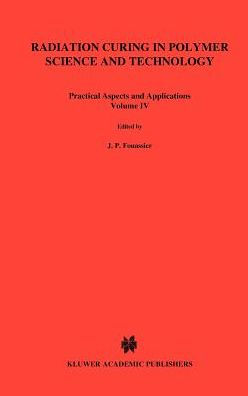 Radiation Curing in Polymer Science and Technology: Practical aspects and applications / Edition 1