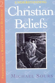 Title: Understanding Christian Beliefs, Author: Michael W. Sours