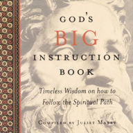 Title: God's Big Instruction Book: Timeless Wisdom on How to Follow the Spiritual Path, Author: Juliet Mabey