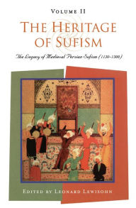 Title: The Heritage of Sufism: Legacy of Medieval Persian Sufism (1150-1500) v. 2, Author: Leonard Lewisohn