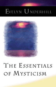 Title: The Essentials of Mysticism and Other Essays, Author: Evelyn Underhill