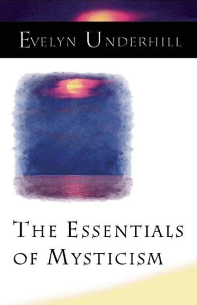 The Essentials of Mysticism and Other Essays