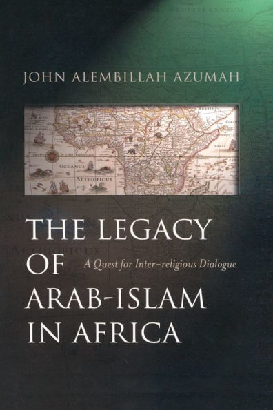 The Legacy of Arab-Islam in Africa: A Quest for Inter-religious Dialogue