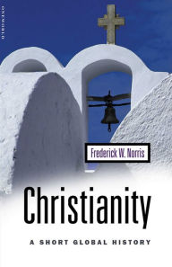Title: Christianity: A Short Global History, Author: Frederick W. Norris