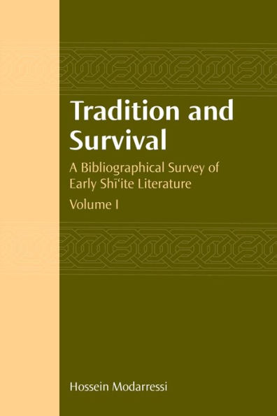 Tradition and Survival: A Bibliographical Survey of Early Shi'ite Literature