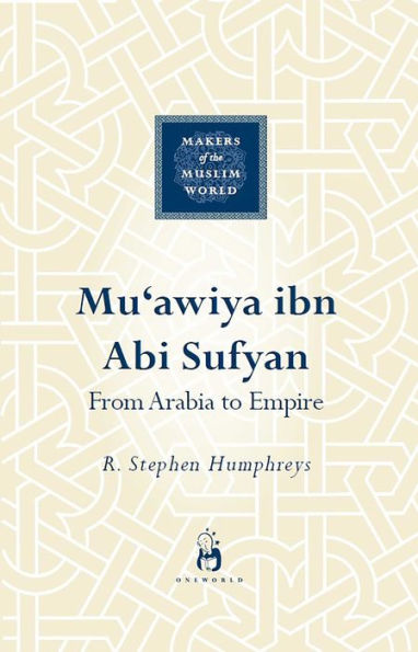 Mu'awiya ibn abi Sufyan: From Arabia to Empire