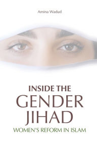 Title: Inside the Gender Jihad: Women's Reform in Islam, Author: Amina Wadud