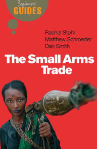 Title: Small Arms Trade: A Beginner's Guide, Author: Matthew Schroeder