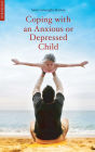 Coping with an Anxious or Depressed Child: A CBT Guide for Parents and Children
