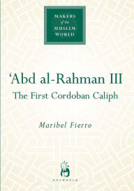 Title: Abd Al-Rahman III, Author: Maribel Fierro