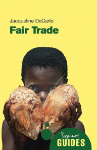 Title: Fair Trade: A Beginner's Guide, Author: Jacqueline DeCarlo