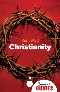 Title: Christianity: A Beginner's Guide, Author: Keith Ward