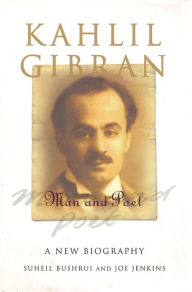 Title: Kahlil Gibran: Man and Poet, Author: Suheil Bushrui