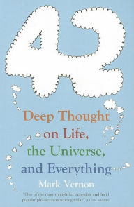 Title: 42: Deep Thought on Life, the Universe and Everything, Author: Mark Vernon