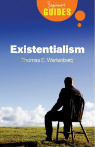 Title: EXISTENTIALISM: A BEGINNER'S GUIDE, Author: Thomas E. Wartenberg