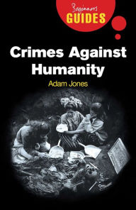 Title: Crimes Against Humanity: A Beginner's Guide, Author: Adam Jones