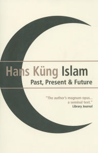 Title: Islam: Past, Present and Future, Author: Hans Kung