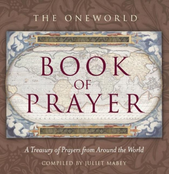 ONEWORLD BOOK OF PRAYER: A TREASURY OF PRAYERS FRO