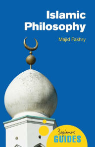 Title: Islamic Philosophy: A Beginner's Guide, Author: Majid Fakhry