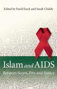 Title: Islam and AIDS: Between Scorn, Pity, and Justice, Author: Farid Esack