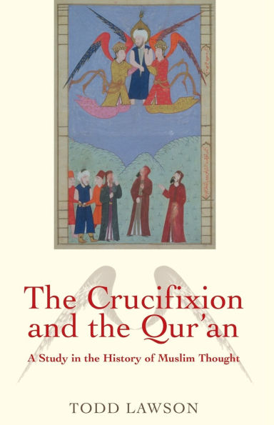 The Crucifixion and the Qur'an: A Study in the History of Muslim Thought