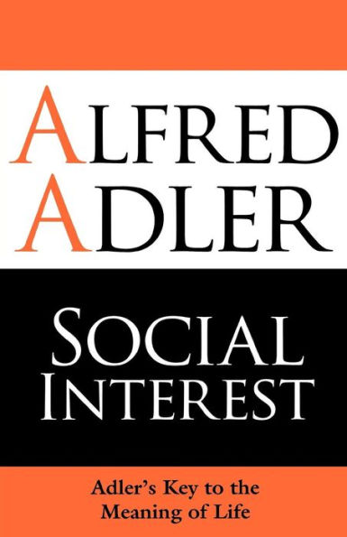 Social Interest: Adler's Key to the Meaning of Life