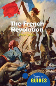 Title: The French Revolution: A Beginner's Guide, Author: Peter Davies