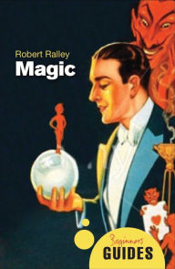 Title: Magic: A Beginner's Guide, Author: Robert Ralley