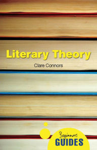 Title: Literary Theory: A Beginner's Guide, Author: Clare Connors