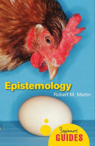 Title: Epistemology: A Beginner's Guide, Author: Robert M. Martin