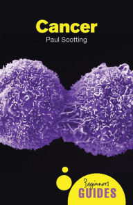 Title: Cancer: A Beginner's Guide, Author: Paul Scotting