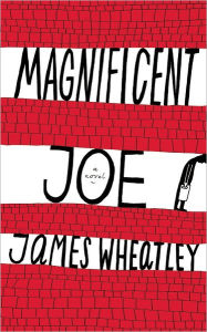 Title: Magnificent Joe, Author: James Wheatley