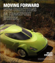 Title: Moving Forward: New Directions in Transport Design, Author: Helen Evenden
