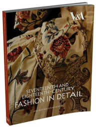 Title: Seventeenth and Eighteenth-Century Fashion in Detail, Author: Avril Hart