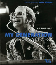 Title: My Generation: The Glory Years of Rock, Author: Alwyn W. Turner