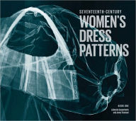 Title: Seventeenth-Century Women's Dress Patterns: Book 1, Author: Jenny Tiramani