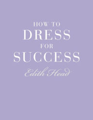 Title: How to Dress for Success, Author: Edith Head