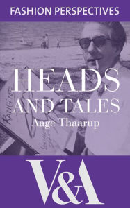 Title: Heads and Tales: The Autobiography of Aage Thaarup, Milliner to the Royal Family, Author: Aage Thaarup