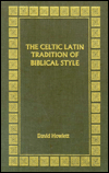 Title: Celtic Latin Tradition of Biblical Style, Author: David Howlett