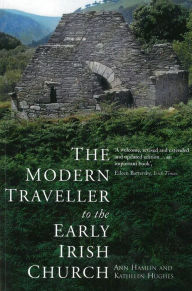 Title: The Modern Traveller to the Early Irish Church, Author: Ann Hamlin