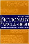 Title: A Dictionary of Anglo-Irish: Words and Phrases from Gaelic in the English of Ireland, Author: Diarmaid O Muirithe