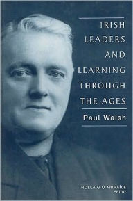 Title: Irish Leaders and Learning Through the Ages, Author: Nollaig O Muraile