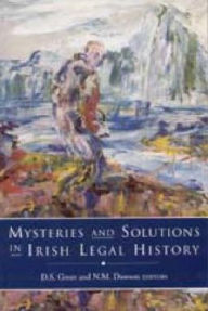 Title: Mysteries and Solutions in Irish Legal History, Author: Norma Dawson