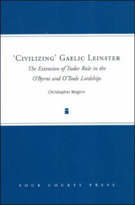 Title: The Extension of Tudor Rule in the O'byrne and O'Toole Lordships, Author: Christopher Maginn