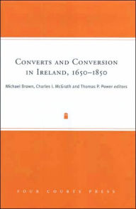 Title: Converts and Conversion in Eighteenth-Century Ireland, Author: Michael Brown