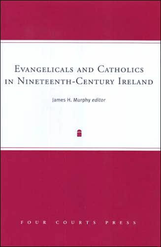 Evangelicals and Catholics in Nineteenth-Century Ireland