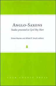 Title: Anglo-Saxons: Studies Presented to Cyril Roy Hart, Author: Simon Keynes